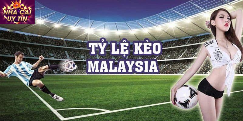 Kèo Malaysia là gì