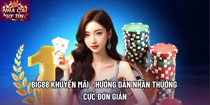 Big88 Khuyến Mãi - Hướng Dẫn Nhận Thưởng Cực Đơn Giản