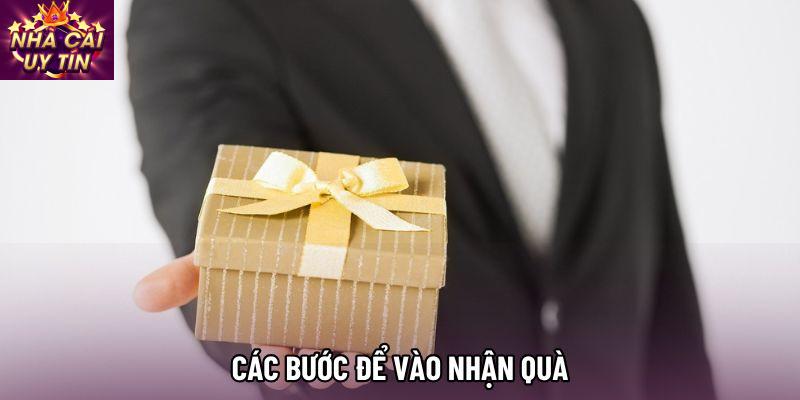 Các bước để vào nhận quà Các bước để vào nhận quà