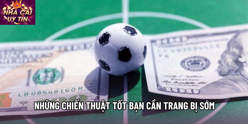 Những chiến thuật tốt bạn cần trang bị sớm