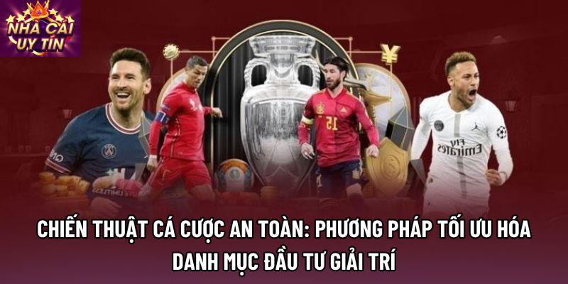 Chiến thuật cá cược an toàn: Phương pháp tối ưu hóa danh mục đầu tư giải trí