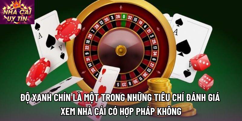 Độ xanh chín là một trong những tiêu chí đánh giá xem nhà cái có hợp pháp không Độ xanh chín là một trong những tiêu chí đánh giá xem nhà cái có hợp pháp không