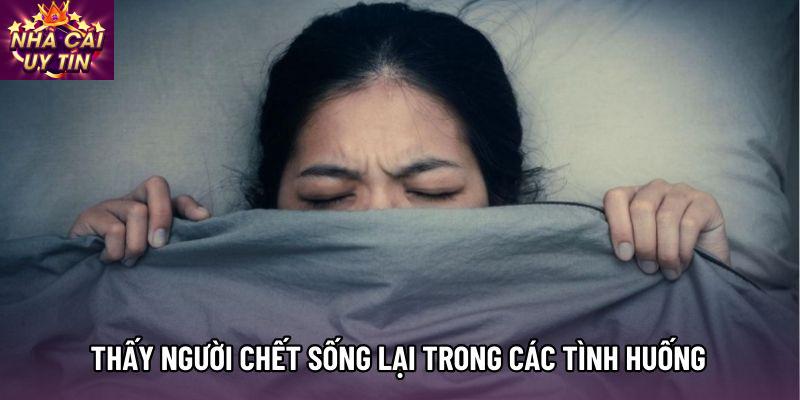 Thấy người chết sống lại trong các tình huống cụ thể