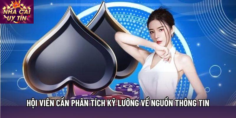 Hội viên cần phân tích kỹ lưỡng về nguồn thông tin Hội viên cần phân tích kỹ lưỡng về nguồn thông tin