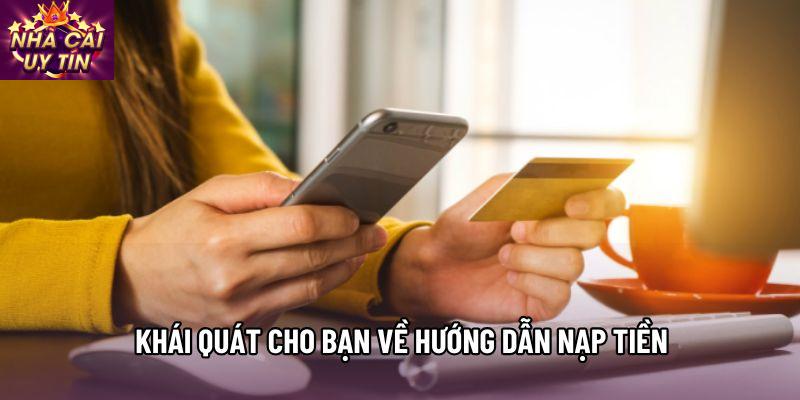 Khái quát cho bạn về hướng dẫn nạp tiền Khái quát cho bạn về hướng dẫn nạp tiền