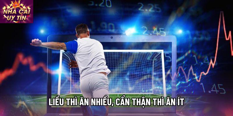 Liều thì ăn nhiều, cẩn thận thì ăn ít Liều thì ăn nhiều, cẩn thận thì ăn ít