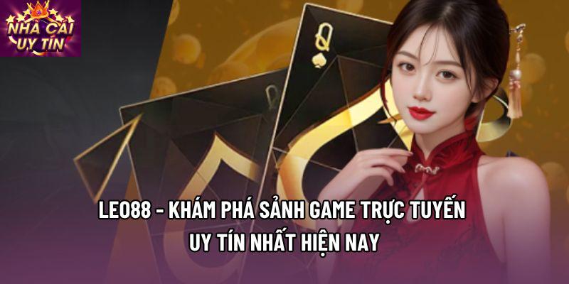 Leo88 - Khám Phá Sảnh Game Trực Tuyến Uy Tín Nhất Hiện Nay