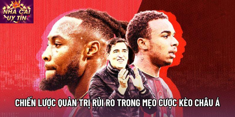 Chiến lược quản trị rủi ro trong Mẹo cược kèo châu Á Chiến lược quản trị rủi ro trong Mẹo cược kèo châu Á