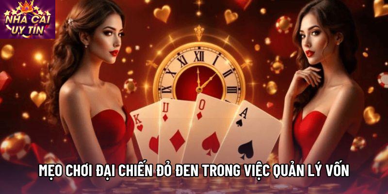 Mẹo chơi Đại chiến đỏ đen trong việc quản lý vốn
