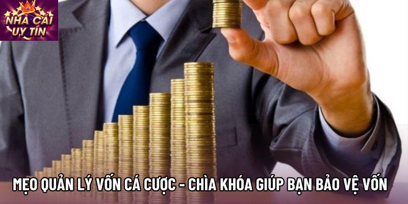 Mẹo Quản Lý Vốn Cá Độ - Chìa Khóa Giúp Bạn Bảo Vệ Vốn