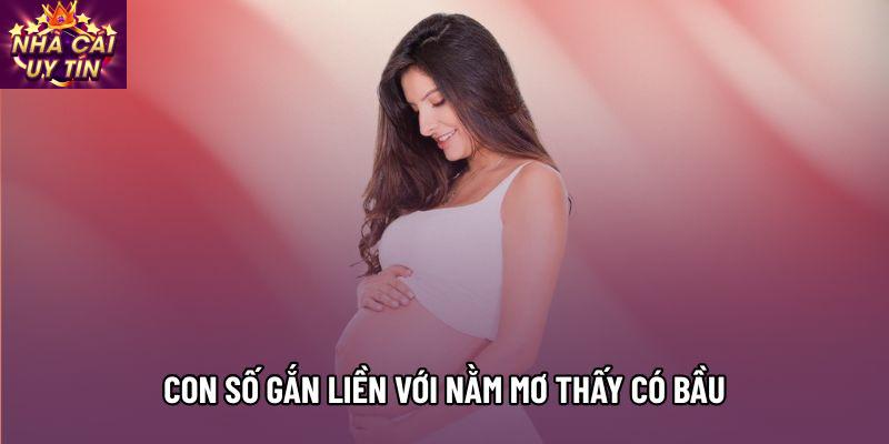 Con số gắn liền với nằm mơ thấy có bầu theo quan niệm dân gian