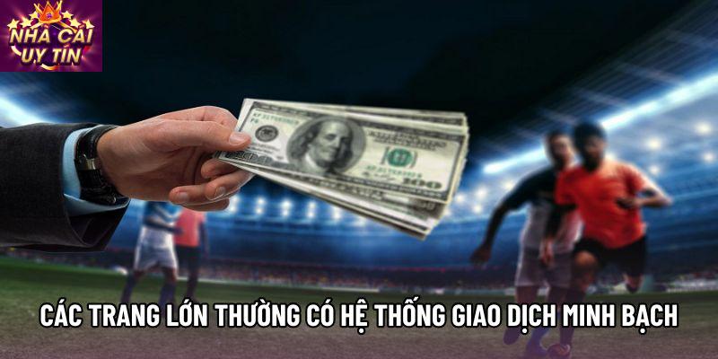 Các trang lớn thường có hệ thống giao dịch minh bạch Các trang lớn thường có hệ thống giao dịch minh bạch