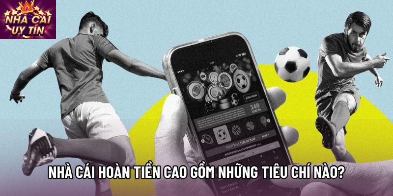 Nhà cái hoàn tiền cao gồm những tiêu chí nào? Nhà cái hoàn tiền cao gồm những tiêu chí nào?