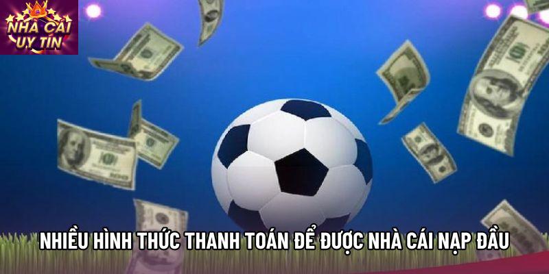 Nhiều hình thức thanh toán để được nhà cái nạp đầu tặng 100 Nhiều hình thức thanh toán để được nhà cái nạp đầu tặng 100
