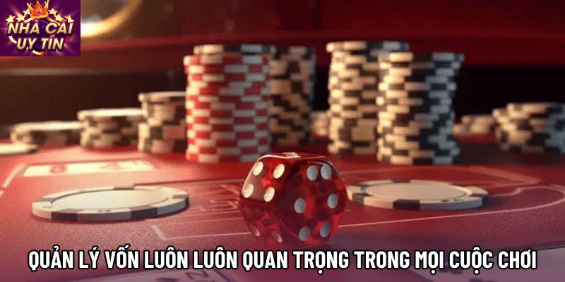 Quản lý vốn luôn luôn quan trọng trong mọi cuộc chơi