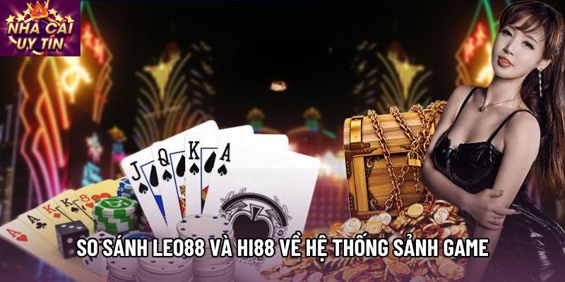 So sánh leo88 và hi88 về hệ thống sảnh game