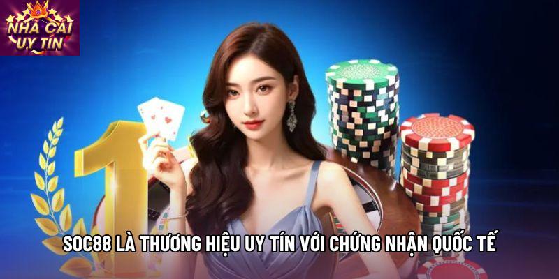 SOC88 là thương hiệu uy tín với chứng nhận quốc tế SOC88 là thương hiệu uy tín với chứng nhận quốc tế