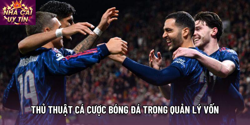 Thủ thuật cá cược bóng đá trong quản lý vốn Thủ thuật cá cược bóng đá trong quản lý vốn