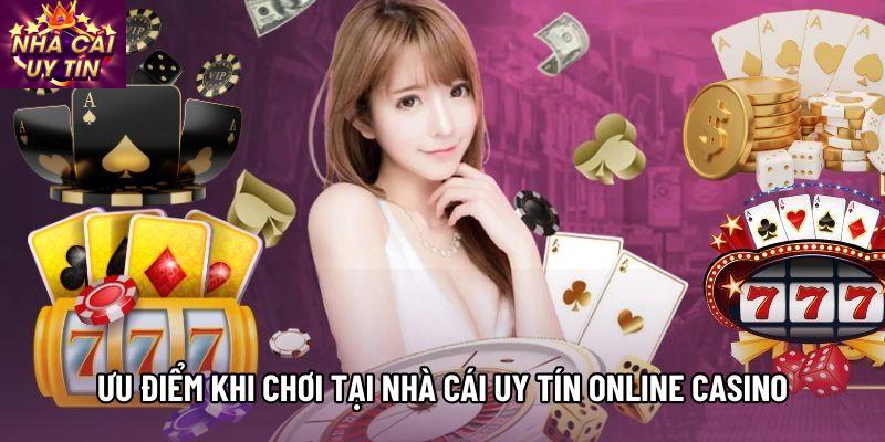 Ưu điểm khi chơi tại nhà cái uy tín online casino Ưu điểm khi chơi tại nhà cái uy tín online casino